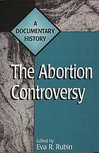 The Abortion controversy : a documentary history
