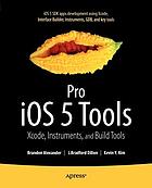 Pro iOS5 tools : Xcode instruments and build tools