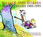 Calvin and Hobbes : Sunday pages 1985 - 1995; [Catalog accompanies the exhibition Calvin and Hobbes: Sunday Pages 1985 - 1995 at the Ohio State University Cartoon Research Library from September 10, 2001, to January 15, 2002