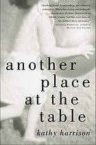 Another place at the table : a story of shattered childhoods redeemed by love