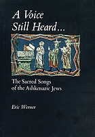 A voice still heard : the sacred songs of the Ashkenazic Jews