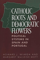 Catholic roots and democratic flowers : political systems in Spain and Portugal