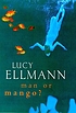 Man or mango? : a lament by  Lucy Ellmann 