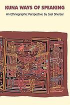 Kuna ways of speaking : an ethnographic perspective