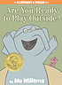 Are you ready to play outside? 著者：  Mo Willems 