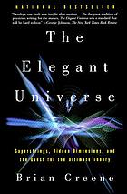 The elegant universe : superstrings, hidden dimensions, and the quest for the ultimate theory