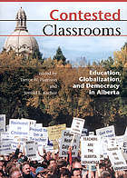 Contested classrooms : education, globalization, and democracy in Alberta