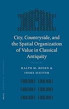 City, countryside, and the spatial organization of value in classical antiquity