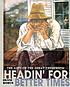 Headin' for better times : the arts of the great... 著者： Duane Damon