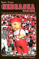 Tales from the Nebraska sidelines : a collection of the greatest Nebraska stories ever told