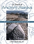 In search of ancient Alaska : solving the mysteries... por E Bielawski