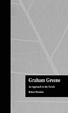 Graham Greene : an approach to the novels
