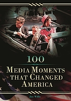 100 media moments that changed America