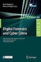 Digital forensics and cyber crime : third International ICST Conference, ICDF2C 2011, Dublin, Ireland, October 26-28, 2011, revised selected papers