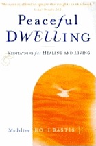 Peaceful dwelling : meditations for healing and living
