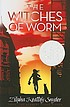 The witches of Worm door Zilpha Keatley Snyder