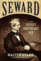 Seward : Lincoln's indispensable man