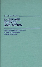 Language, science, and action : Korzybski's general semantics : a study in comparative intellectual history