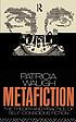 Metafiction : the theory and practice of self-conscious... de Patricia Waugh