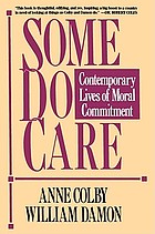 Some do care : contemporary lives of moral commitment