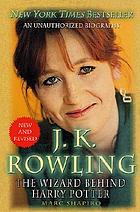 J.K. Rowling : the wizard behind Harry Potter