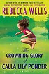 The crowning glory of Calla Lily Ponder : a novel
