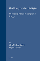 The Nuṣayrī-'Alawī religion : an enquiry into its theology and liturgy