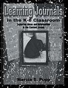 Learning journals in the K-8 classroom : exploring ideas and information in the content areas