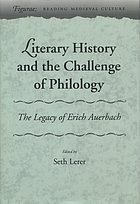 Literary history and the challenge of philology : the legacy of Erich Auerbach