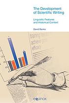 The development of scientific writing : linguistic features and historical context