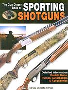 The Gun Digest book of sporting shotguns
