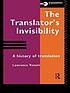 The translator's invisibility : a history of translation by  Lawrence Venuti 