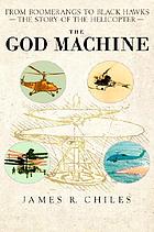 The god machine : from boomerangs to black hawks, the story of the helicopter