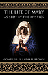 The life of Mary as seen by the mystics : from... by  Raphael Brown 