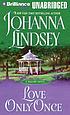 Love only once : [a Malory novel] von Johanna Lindsey