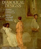 Diabolical designs : paintings, interiors, and exhibitions of James McNeill Whistler