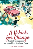 Vehicle for change : popular representations of the automobile in 20th-century France.