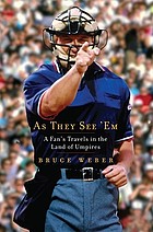 As they see 'em : a fan's travels in the land of umpires