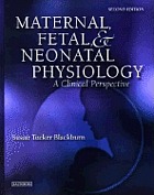 Maternal, fetal & neonatal physiology : a clinical perspective