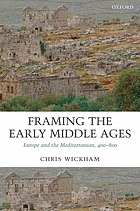 Framing the early Middle Ages : Europe and the Mediterranean, 400-800