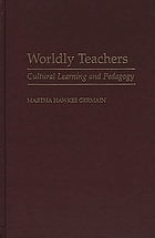 Worldly teachers : cultural learning and pedagogy