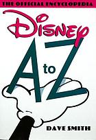 Disney A to Z : the official encyclopedia