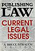 Publishing and the law : current legal issues by  Bruce Strauch 