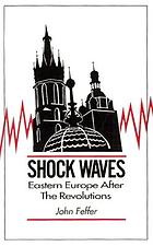 Shock waves : Eastern Europe after the revolutions