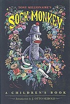 Tony Millionaire's sock monkey : a children's book