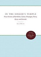 In the singer's temple : prose fictions of Barthelme, Gaines, Brautigan, Piercy, Kesey, and Kosinski