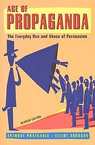 Age of propaganda : the everyday use and abuse of persuasion