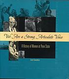 We are a strong, articulate voice : a history of women at Penn State