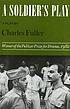A soldier's play : a play by  Charles Fuller 