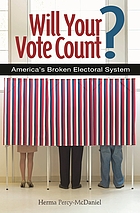 Will your vote count? : fixing America's broken electoral system
